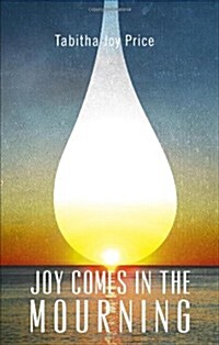 Joy Comes in the Mourning (Paperback)