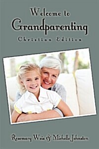 Welcome to Grandparenting Christian Edition (Paperback)