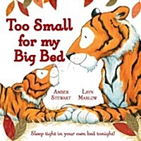 Too Small for My Big Bed (Hardcover)