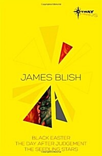 James Blish SF Gateway Omnibus : Black Easter, The Day After Judgement, The Seedling Stars (Paperback)