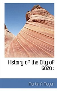 History of the City of Gaza (Paperback)