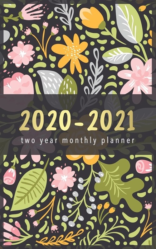 2020-2021 Two Year Monthly Planner: Flower Design - 2 Year Pocket Planner Calendar 5x8 inches Jan 2020 to Dec 2021 with Phone Book - Personal Planner (Paperback)