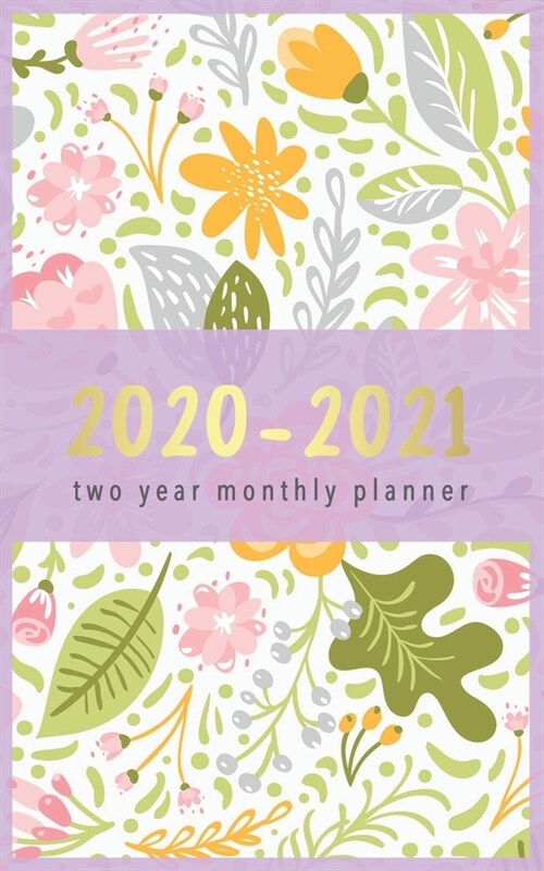 2020-2021 Two Year Monthly Planner: Floral Design 2 Year Pocket Planner Calendar 5x8 inches Jan 2020 to Dec 2021 with Phone Book - Personal Planner 24 (Paperback)