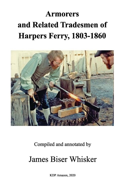 Armorers and Related Tradesmen of Harpers Ferry, 1803-1860 (Paperback)