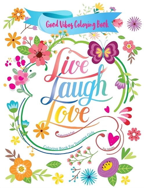 Good Vibes Coloring Book Coloring Is Fun: Live Laugh Love Good Vibes Coloring Books for Adults - Relaxing & Creative Art Activities (Paperback)