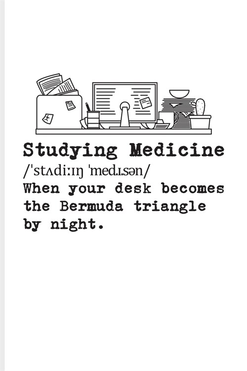 Studying Medicine When Your Desk Becomes The Bermuda Triangle By Night: Medical Student Undated Planner - Weekly & Monthly No Year Pocket Calendar - M (Paperback)