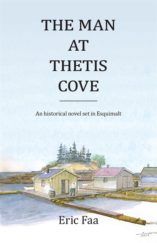 The Man at Thetis Cove: An Historical Novel set in Esquimalt (Paperback)