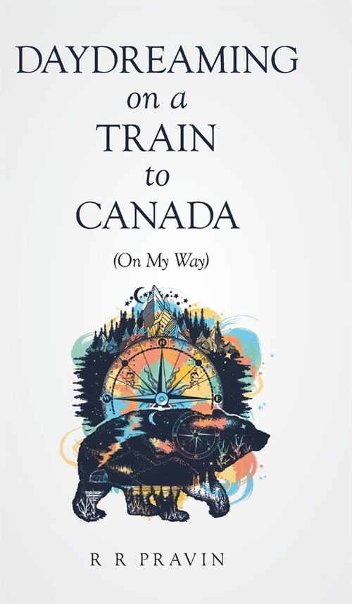 Daydreaming On A Train to Canada: (On My Way) (Hardcover)