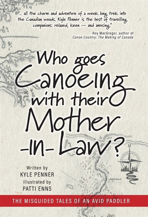 Who Goes Canoeing With Their Mother-in-Law?: The Misguided Tales of an Avid Paddler (Hardcover)