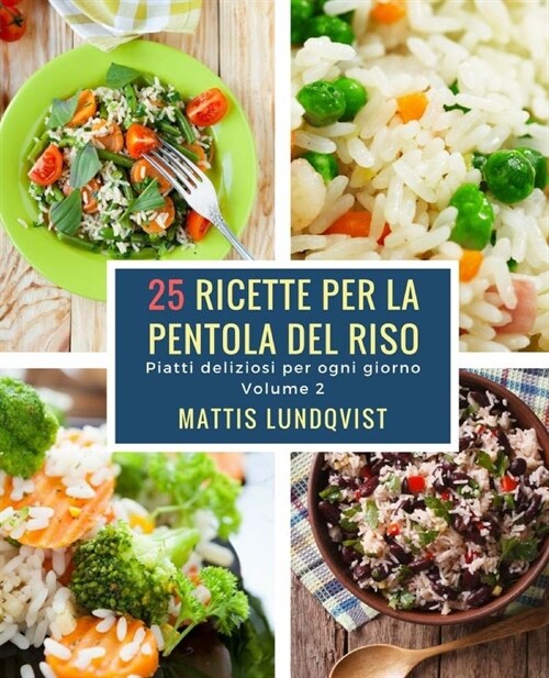 25 ricette per la pentola del riso: Piatti deliziosi per ogni giorno (Paperback)
