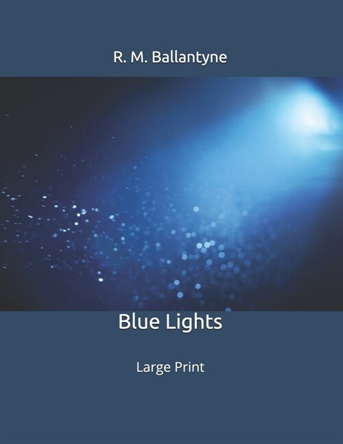 Blue Lights: Large Print (Paperback)