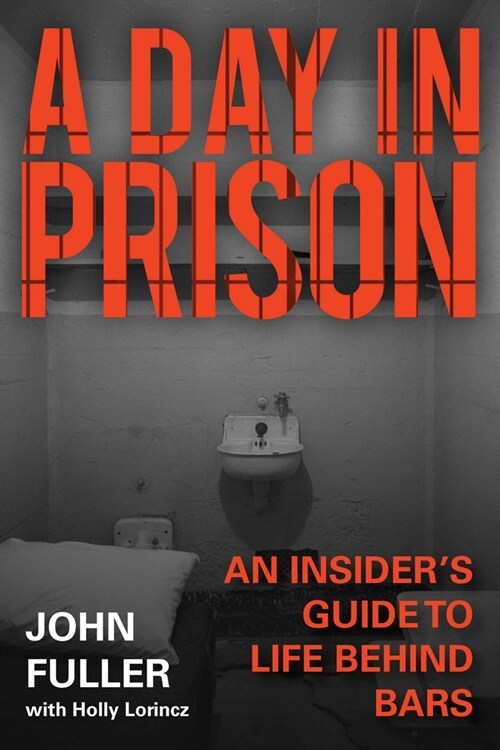 A Day in Prison: An Insiders Guide to Life Behind Bars (Paperback)