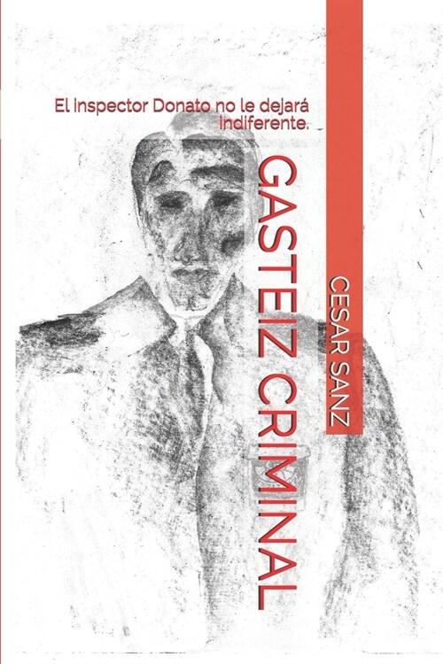 Gasteiz Criminal: El inspector Donato no le dejar?indiferente. (Paperback)