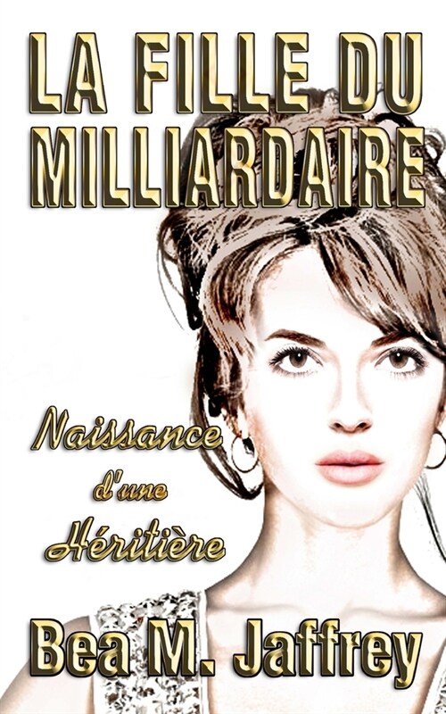 La Fille du Milliardaire: Naissance dune H?iti?e (Paperback)