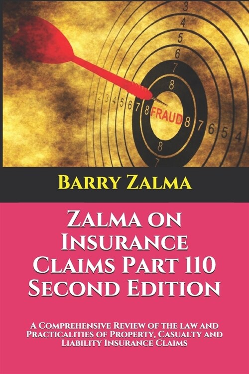 Zalma on Insurance Claims Part 110 Second Edition: A Comprehensive Review of the law and Practicalities of Property, Casualty and Liability Insurance (Paperback)