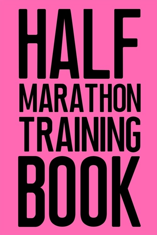 Half Marathon Training Book: Running Training Log For Women (Paperback)