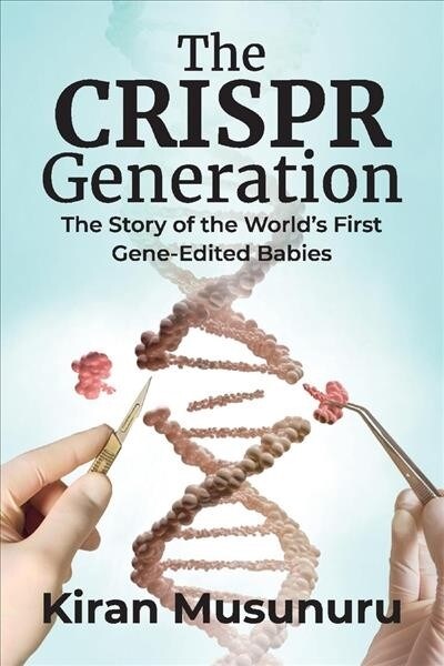 The Crispr Generation: The Story of the Worlds First Gene-Edited Babies (Paperback)