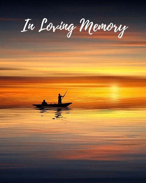 In Loving Memory: Funeral Guest Book, Memorial Guest Book, Registration Book, Condolence Book, Celebration Of Life Remembrance Book, Con (Paperback)