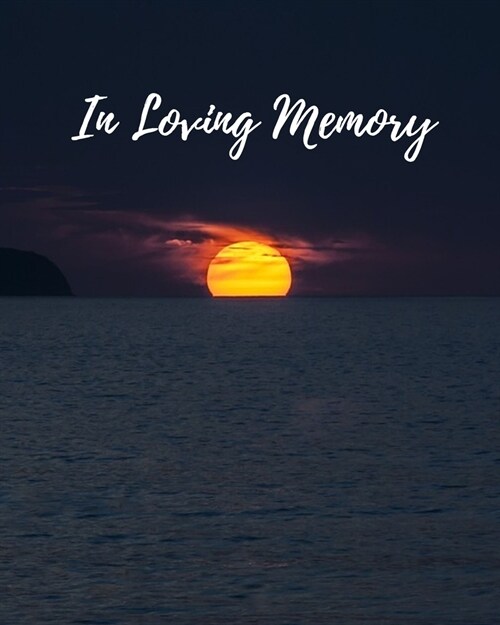 In Loving Memory: Funeral Guest Book, Memorial Guest Book, Registration Book, Condolence Book, Celebration Of Life Remembrance Book, Con (Paperback)