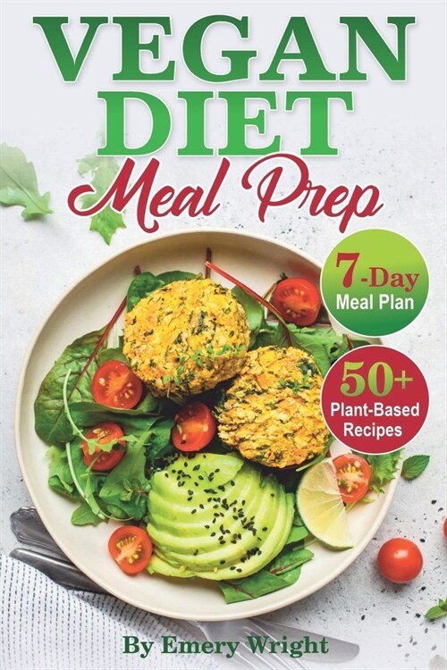 Vegan Diet Meal Prep: 7-Day Meal Plan, 50+ Plant-Based Recipes (Paperback)