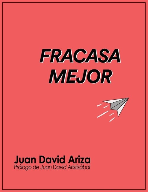 Fracasa Mejor: Las verdades detr? del fracaso de un millenial (Paperback)