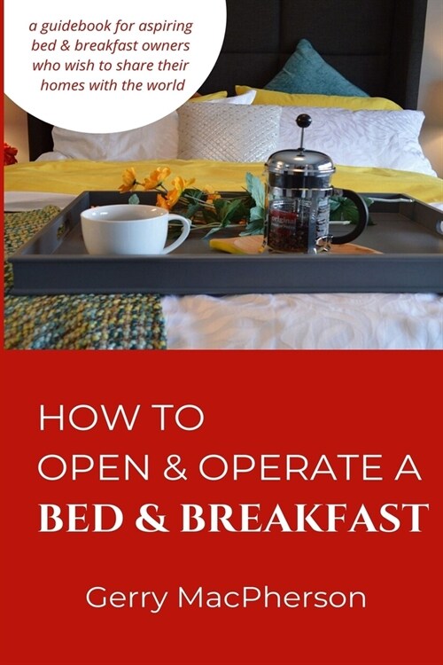 How to Open & Operate a Bed & Breakfast: Where You Need to Start (Paperback)
