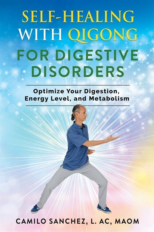 Self-Healing with Qigong for Digestive Disorders: Optimize Your Digestion, Energy Level, and Metabolism (Paperback)