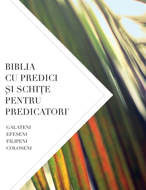 Biblia Cu Predici Şi SchiŢe Pentru Predicatori: Galateni, Efeseni Filipeni, Coloseni (Paperback)