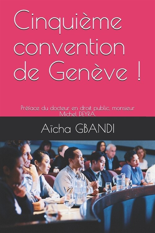 Cinqui?e convention de Gen?e !: Pr?ace du docteur en droit public, monsieur Michel DEYRA. (Paperback)