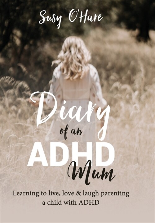 Diary of an ADHD Mum: Learning to live, love and laugh parenting a child with ADHD (Hardcover, 2)