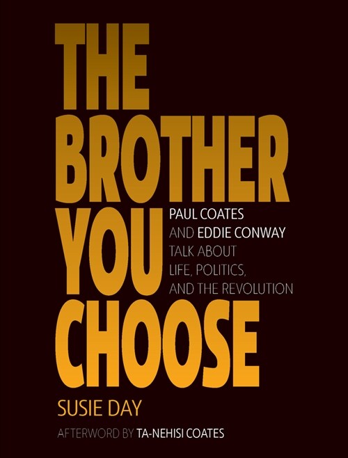 The Brother You Choose: Paul Coates and Eddie Conway Talk about Life, Politics, and the Revolution (Hardcover)