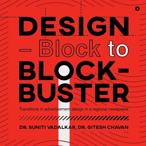 DESIGN - Block to Block-Buster: Transitions in advertisement design in a regional newspaper (Paperback)