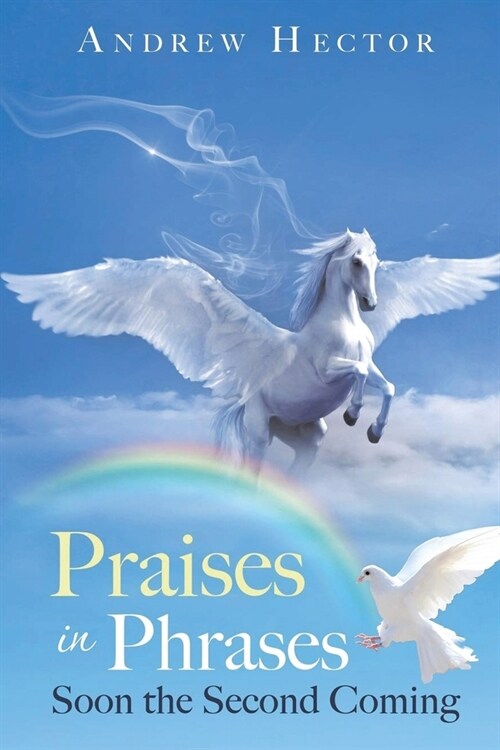 Praises in Phrases: Soon the Second Coming (New Edition) (Paperback)
