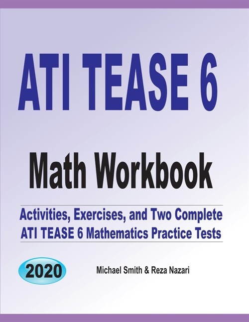 ATI TEAS 6 Math Workbook: Activities, Exercises, and Two Complete ATI TEAS Mathematics Practice Tests (Paperback)