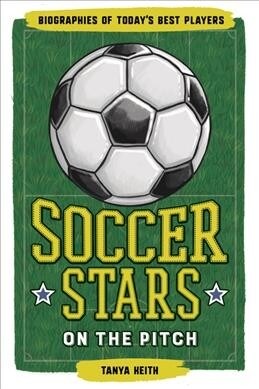 Soccer Stars on the Pitch: Biographies of Todays Best Players (Paperback)