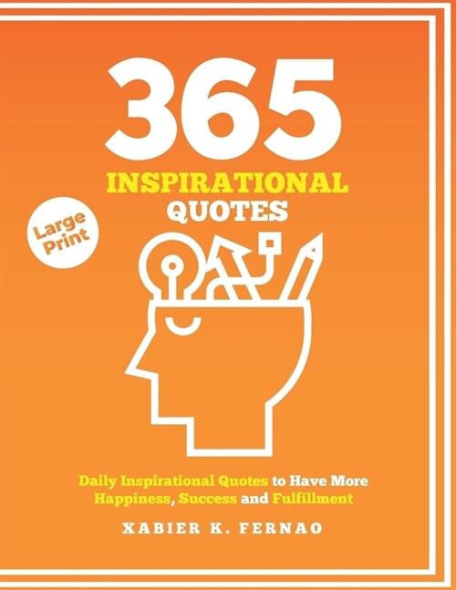 365 Inspirational Quotes: Daily Inspirational Quotes to Have More Happiness, Success and Fulfilment (Paperback)