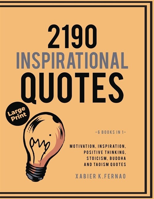 2190 Inspirational Quotes: Motivation, Inspiration, Positive Thinking, Stoicism, Buddha and Taoism Quotes (Paperback)