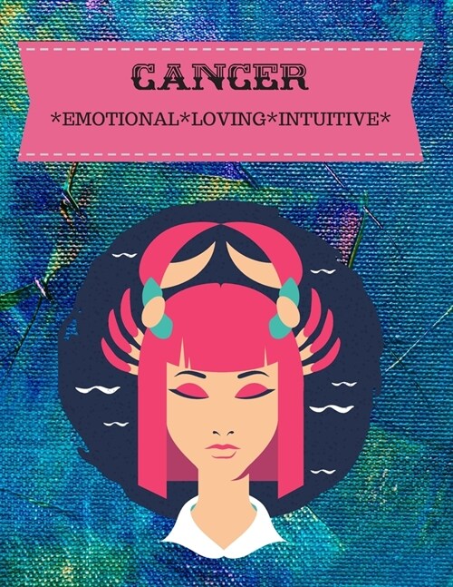 Cancer: Emotional*loving*intuitive (Paperback)