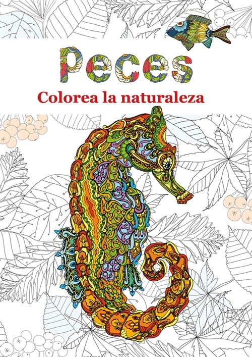 Peces, 3: Colorea La Naturaleza (Paperback)