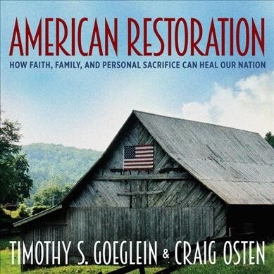 American Restoration: How Faith, Family, and Personal Sacrifice Can Heal Our Nation (Audio CD)