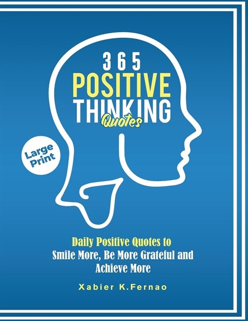 365 Positive Thinking Quotes: Daily Positive Quotes to Smile More, Be More Grateful and Achieve More (Paperback)