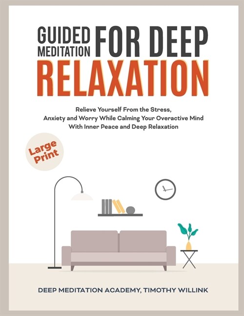 Guided Meditation for Deep Relaxation: Relieve Yourself From the Stress, Anxiety and Worry While Calming Your Overactive Mind With Inner Peace and Dee (Paperback)