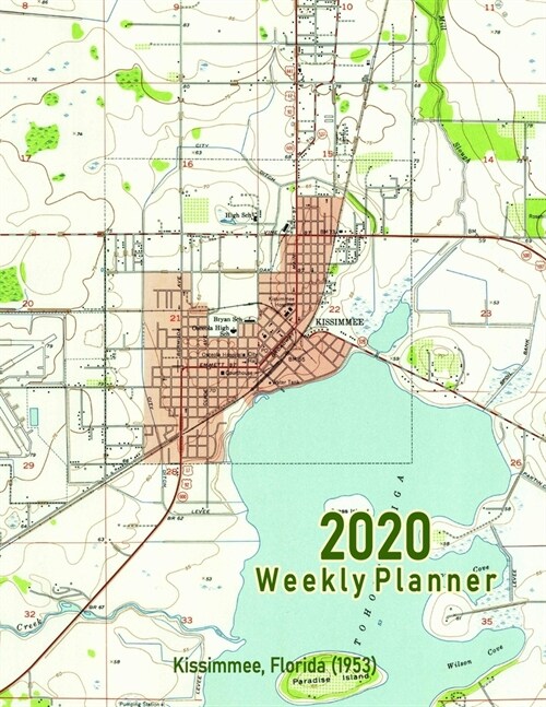 2020 Weekly Planner: Kissimmee, Florida (1953): Vintage Topo Map Cover (Paperback)