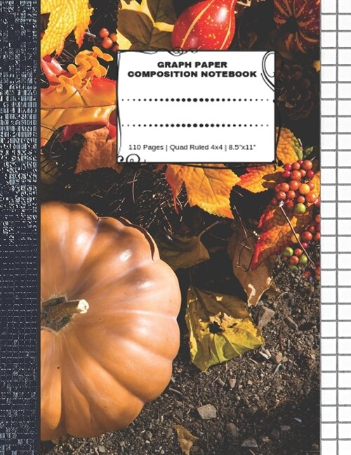 Graph Paper Composition Notebook: 110 Pages - Quad Ruled 4x4 - 8.5 x 11 Autumn Large Notebook with Grid Paper - Math Notebook For Students (Paperback)