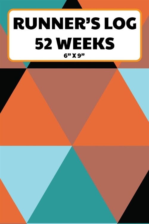 Runners Log 52 Weeks 6 x 9: Running Journal One Year Undated of Tracking Your Distance, Time, Pace, Heart Rate, Resting HR, Temperature, Shoes, Ru (Paperback)