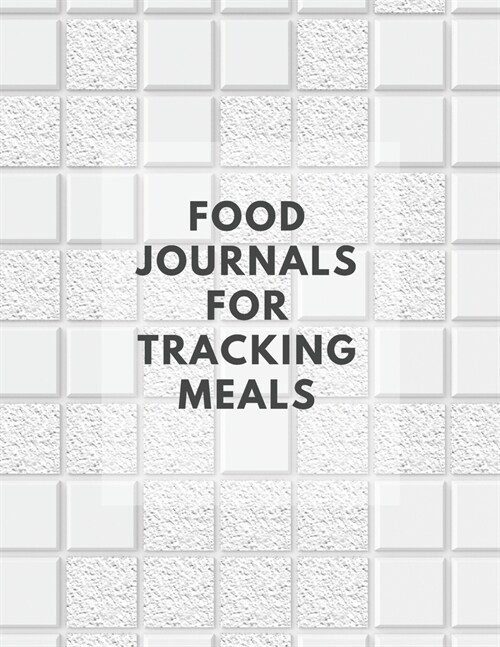 Food Journals For Tracking Meals: Food Journal For Eating Disorder, Letter Size 8.5 x 11,200 Page (Paperback)