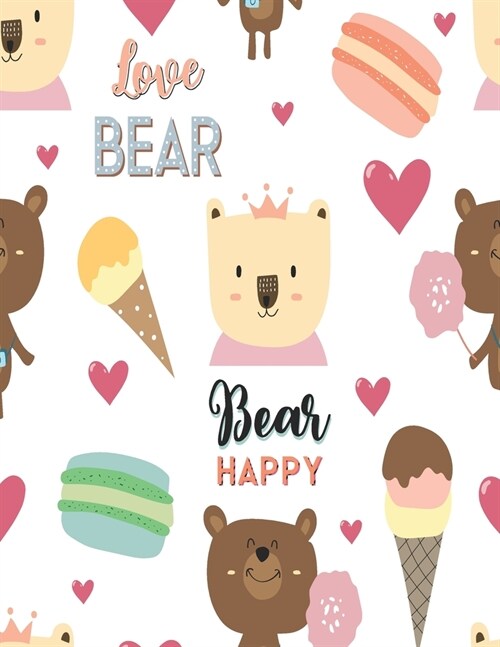 Bear Happy: Cute bear Primary journal for kids - Primary Composition Notebook - Story Journal For Grades K-2 & 3 Draw and white jo (Paperback)