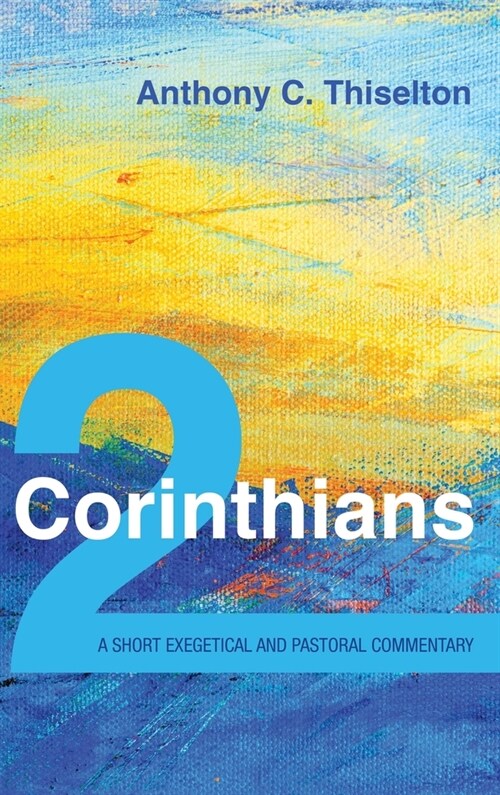 2 Corinthians: A Short Exegetical and Pastoral Commentary (Hardcover)