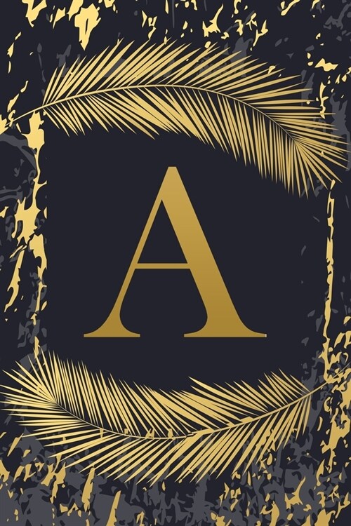 A: Elegant Gold Initial Monogram Letter A & Feathers, Marble Texture Personalized Blank Lined Journal & Notebook for Writ (Paperback)