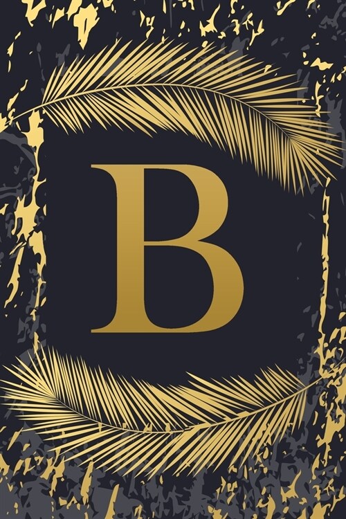 B: Elegant Gold Initial Monogram Letter B & Feathers, Marble Texture Personalized Blank Lined Journal & Notebook for Writ (Paperback)